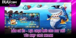 Ban Ca H5 – Lua Chon Moi Cho Bet Thu Yeu Nhip Choi Nhanh