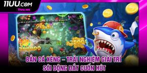 Ban Ca Xeng – Trai Nghiem Giai Tri Soi Dong Day Cuon Hut