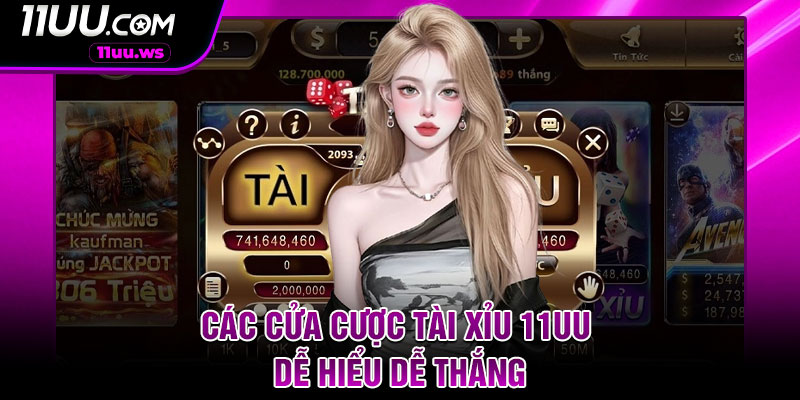 Các cửa cược tài xỉu 11UU dễ hiểu dễ thắng
