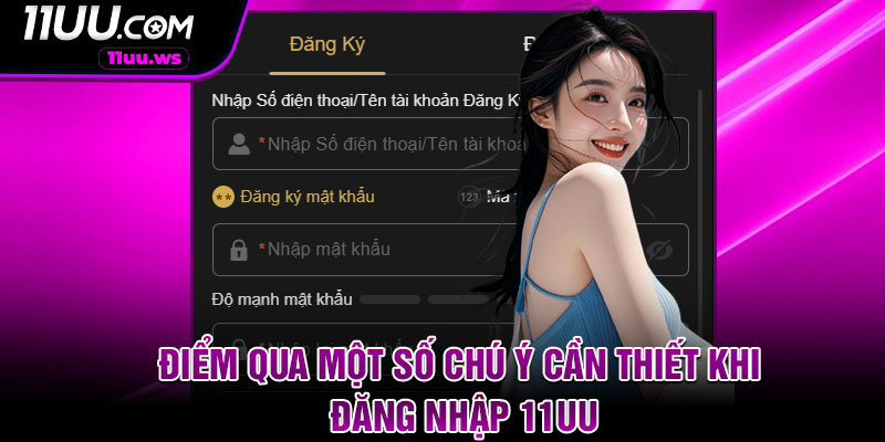 Điểm qua một số chú ý cần thiết khi đăng nhập 11UU