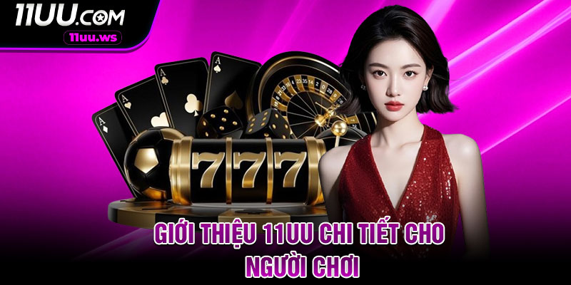 Giới thiệu 11UU chi tiết cho người chơi