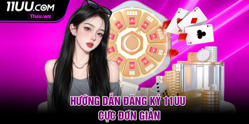 Huong dan dang ky 11UU cuc don gian