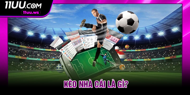 Kèo nhà cái là gì?