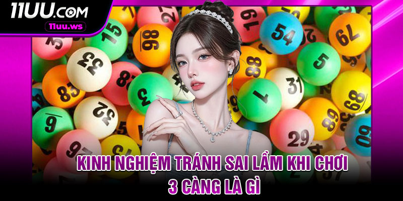 Kinh nghiệm tránh sai lầm khi chơi 3 càng là gì