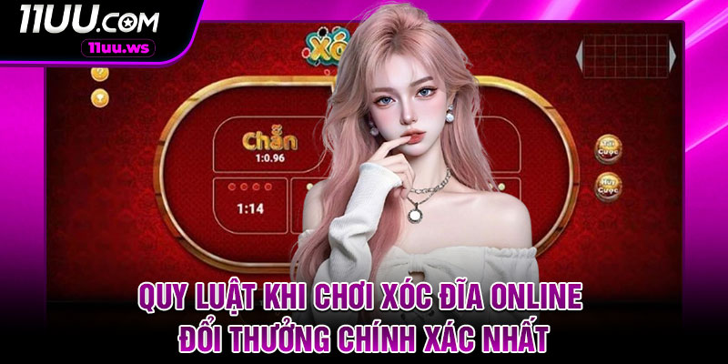 Quy Luật Khi Chơi Xóc Đĩa Online Đổi Thưởng Chính Xác Nhất