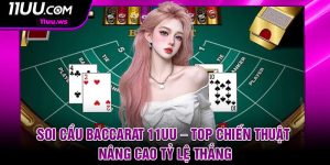 Soi Cau Baccarat 11UU – Top Chien Thuat Nang Cao Ty Le Thang